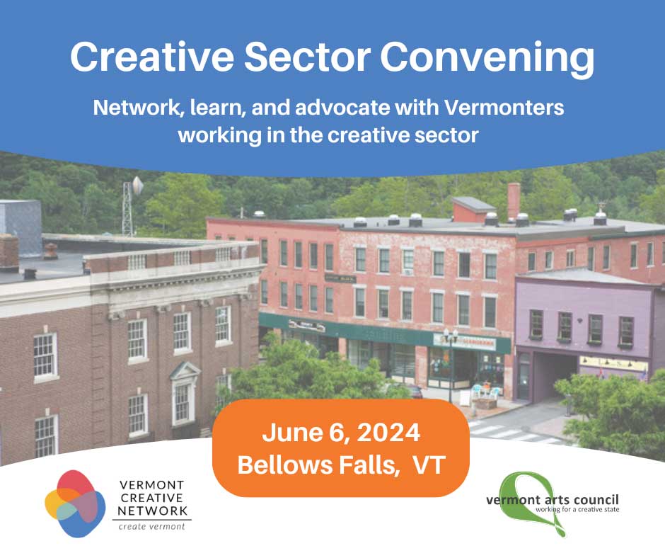 A birds-eye-view of Bellows Falls with mountains in the background. Blocks of blue, orange, and white overlay the image and frame text that reads, "Creative Sector Convening. Network, learn, and advocate with Vermonters working in the creative sector. June 6, 2024. Bellows Falls, VT."